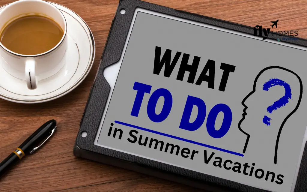 What To Do in Summer Vacations
